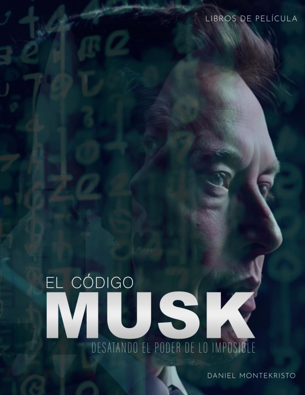 EL CÓDIGO MUSK: Las estrategias mas poderosas de Elon Musk para ser suprahumano (Libros de Película) (Spanish Edition)