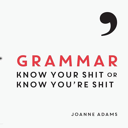 Grammar: Know Your Shit or Know You're Shit