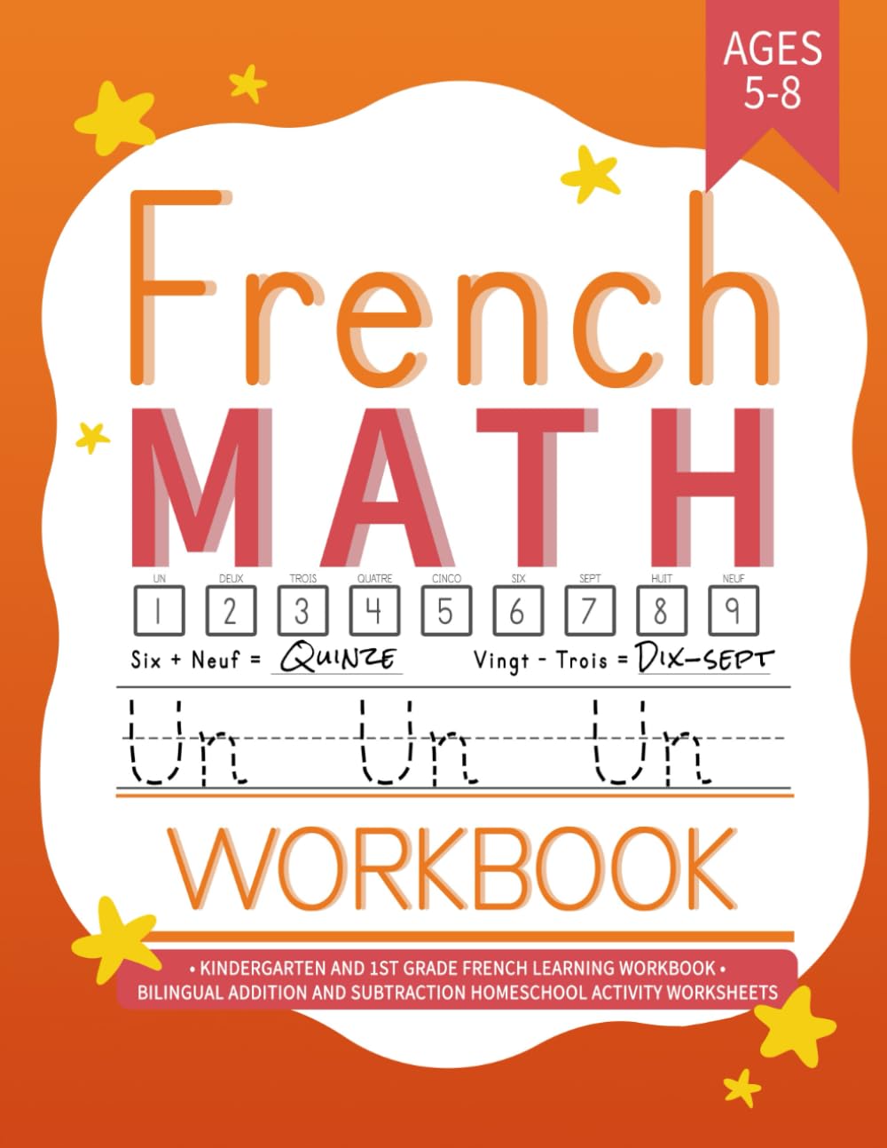 French Math Workbook: Kindergarten and 1st Grade French Learning Workbook Ages 5-8 | Bilingual Addition and Subtraction Homeschool Activity Worksheets (Learning French Workbooks)