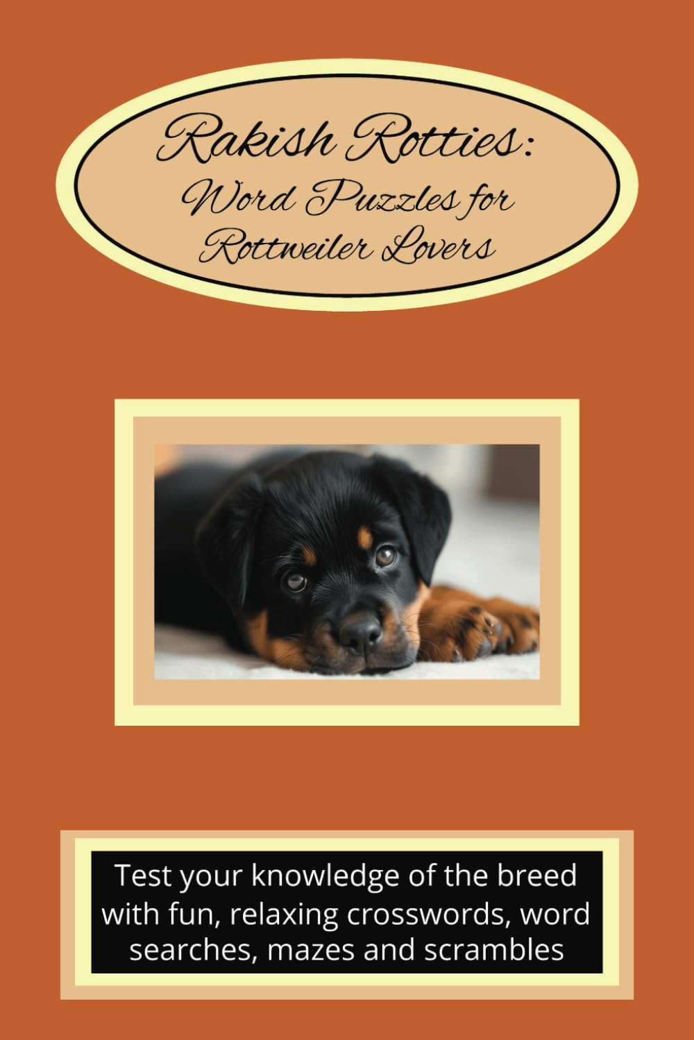 Rakish Rotties: Word Puzzles for Rottweiler Lovers