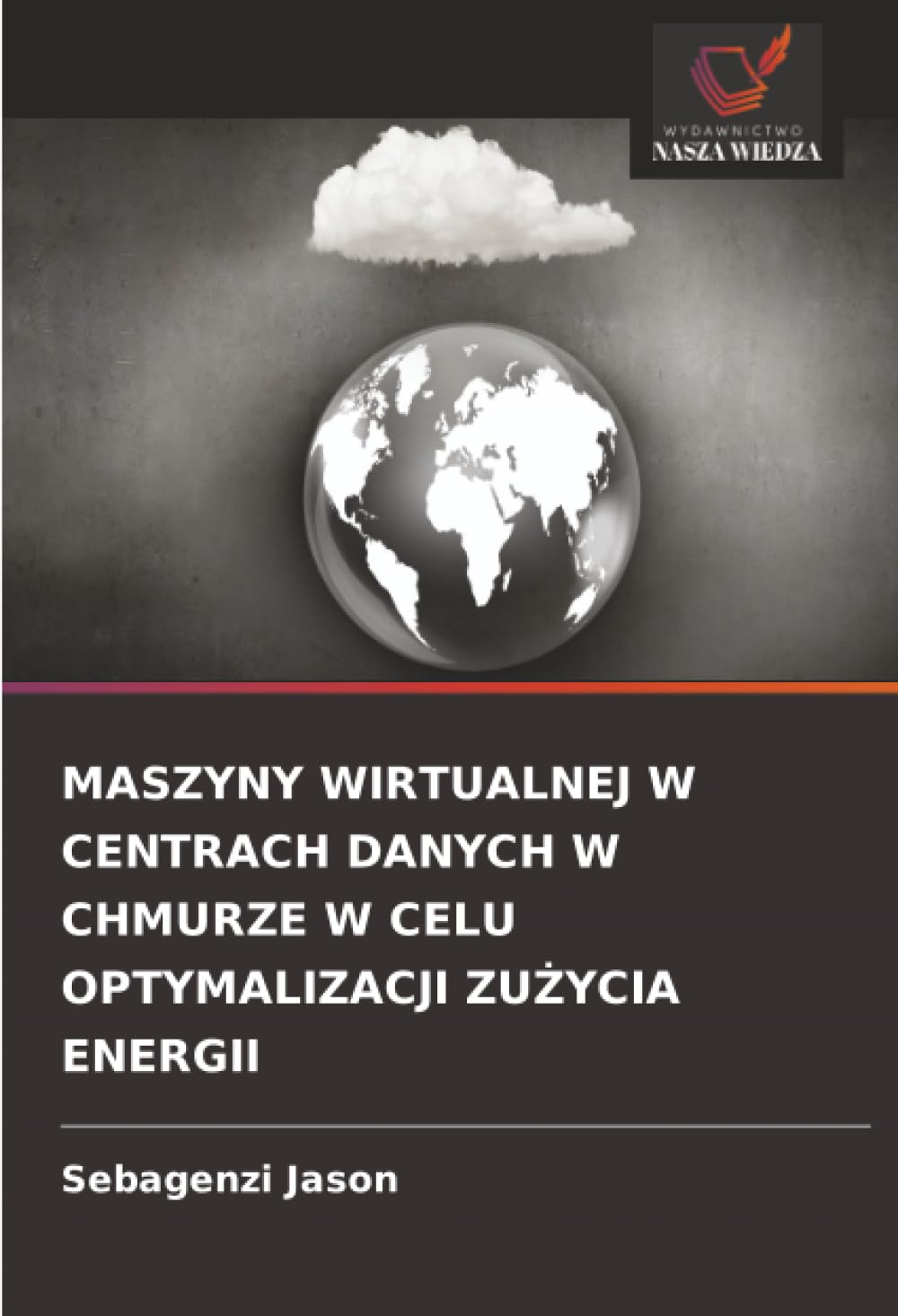 MASZYNY WIRTUALNEJ W CENTRACH DANYCH W CHMURZE W CELU OPTYMALIZACJI ZU¿YCIA ENERGII