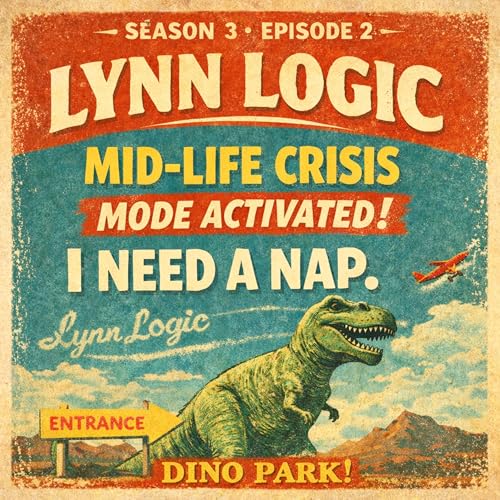 Lynn Logic &ndash; Season 3, Episode 2 Mid-Life Crisis Mode Activated: I Need a Nap