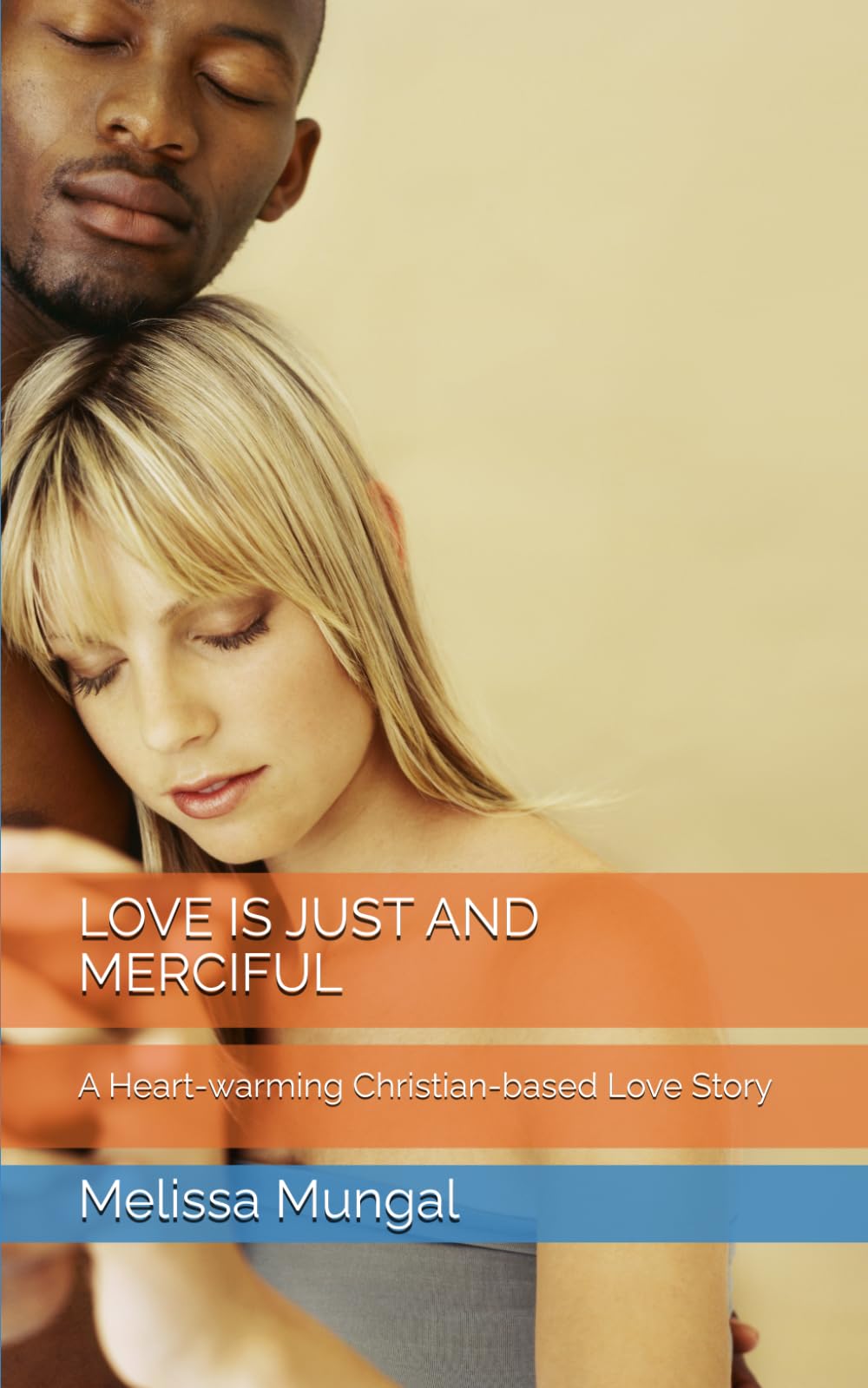 LOVE IS JUST AND MERCIFUL: A Heart-warming Christian-based Love Story