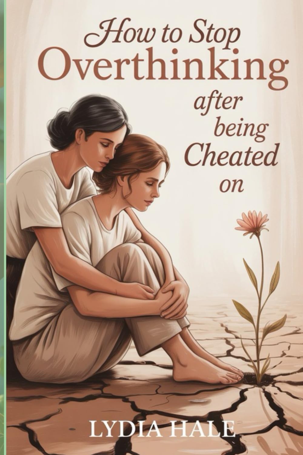 HOW TO STOP OVERTHINKING AFTER BEING CHEATED ON: A Healing Guide To Reclaim Your Peace, Confidence And Self Worth