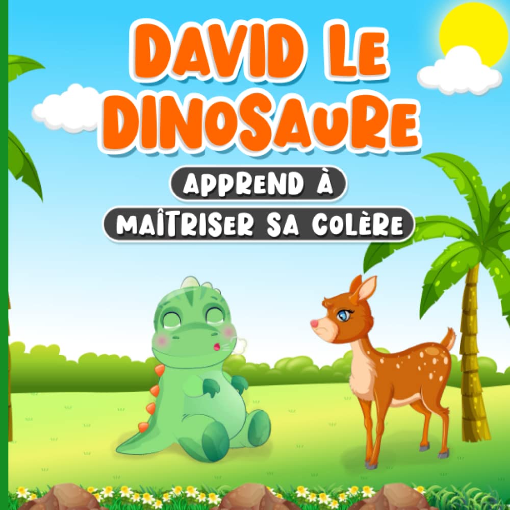 David Le Dinosaure Apprend À Maîtriser Sa Colère: Livre en Francais pour Enfants de 2 à 7 Ans | Histoire sur la Gestion des Emotions et des Sentiments (French Edition) Paperback – February 15, 2023