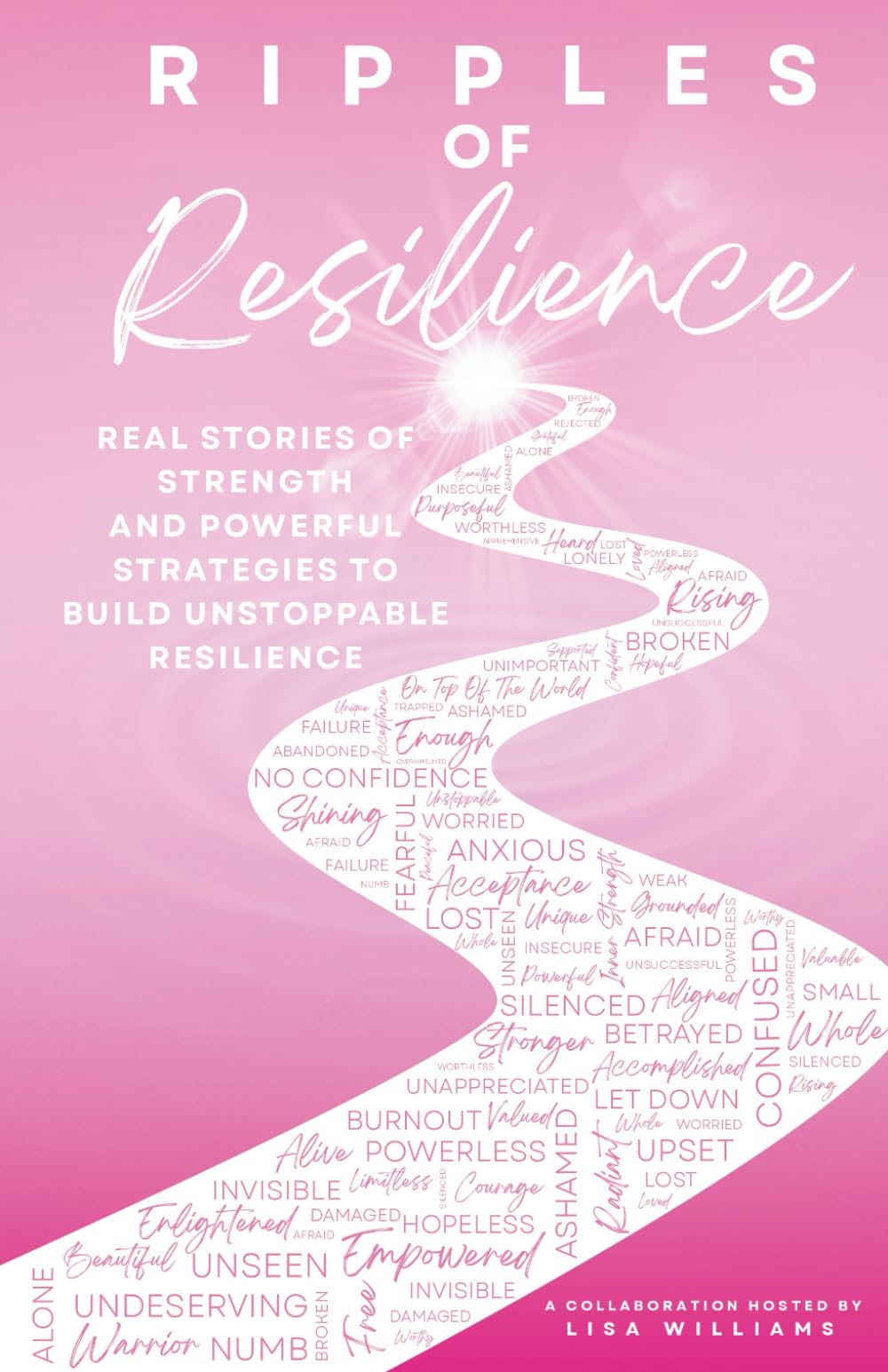 Ripples of Resilience: Real stories of strength and powerful strategies to build unstoppable resilience.
