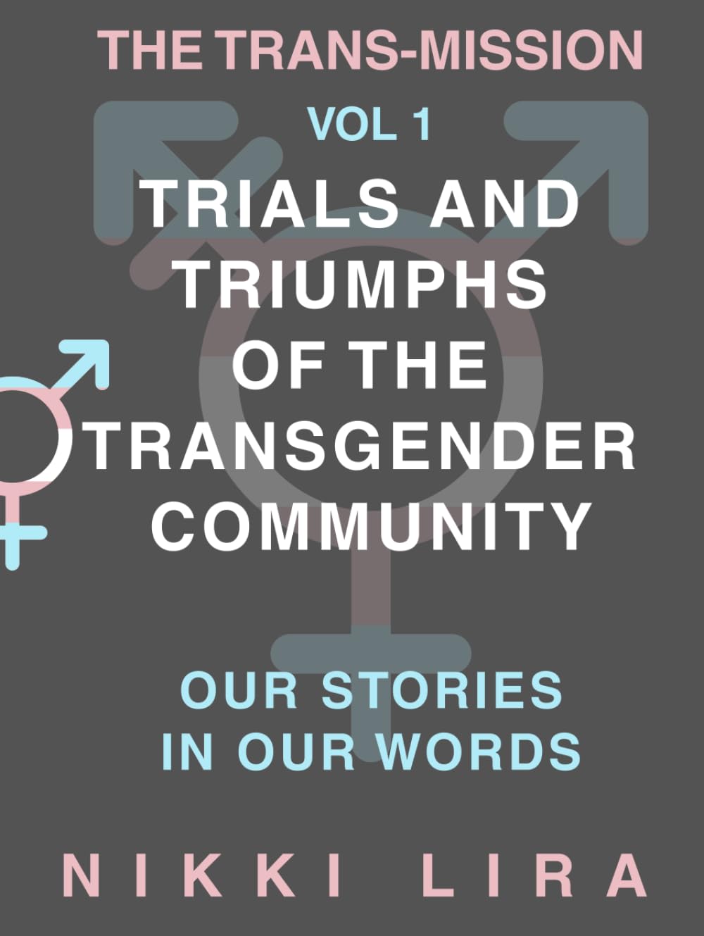 The Trans-Mission: Trials and Triumphs of the Transgender Community