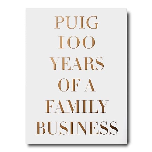 PUIG 100 années d'une Entreprise Familiale