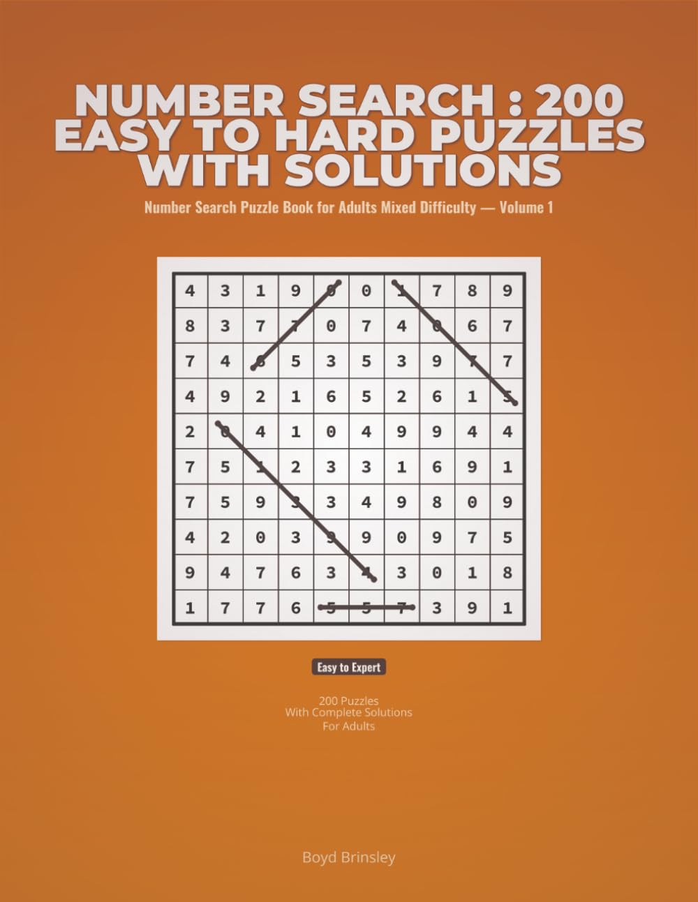 Number Search : 200 Easy to Hard Puzzles with Solutions: Number Search Puzzle Book for Adults Mixed Difficulty — Volume 1