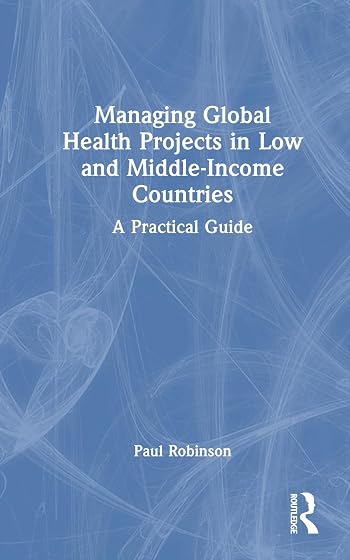 Managing Global Health Projects In Low And Middle-income Countrie S