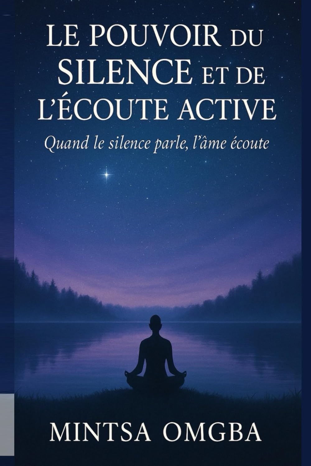 Le pouvoir du silence et l’écoute active: Quand le silence parle, l’âme écoute