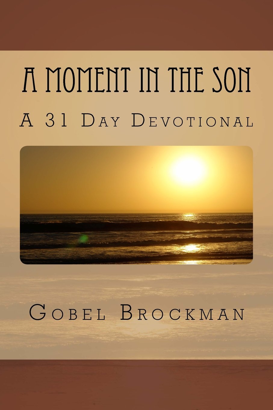 A Moment in the Son: A 31 Day Devotional
