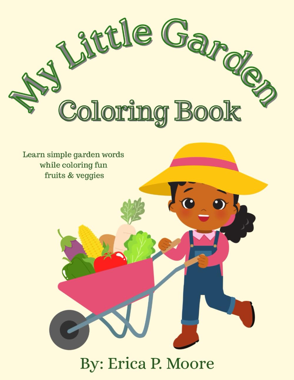 My Little Garden Coloring Book:: Learn simple garden words while coloring fun fruits & veggies