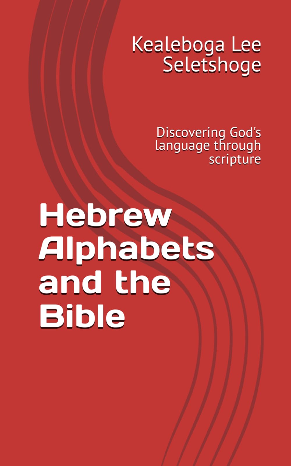 Hebrew Alphabets and the Bible: Discovering God's language through scripture: 1