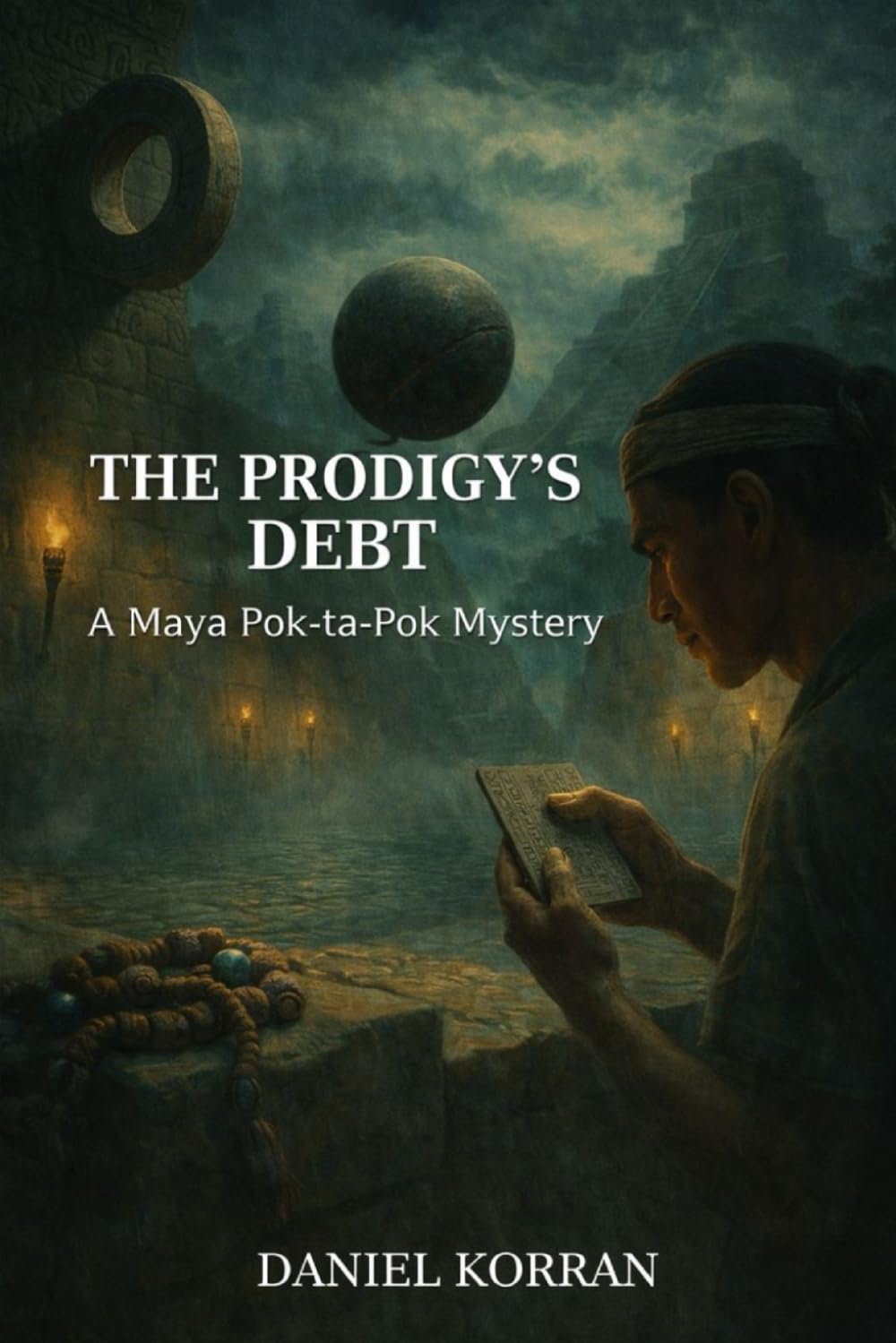 The Prodigy’s Debt: A Maya Pok-ta-Pok Mystery (The Maya Pok-ta-Pok Mysteries)