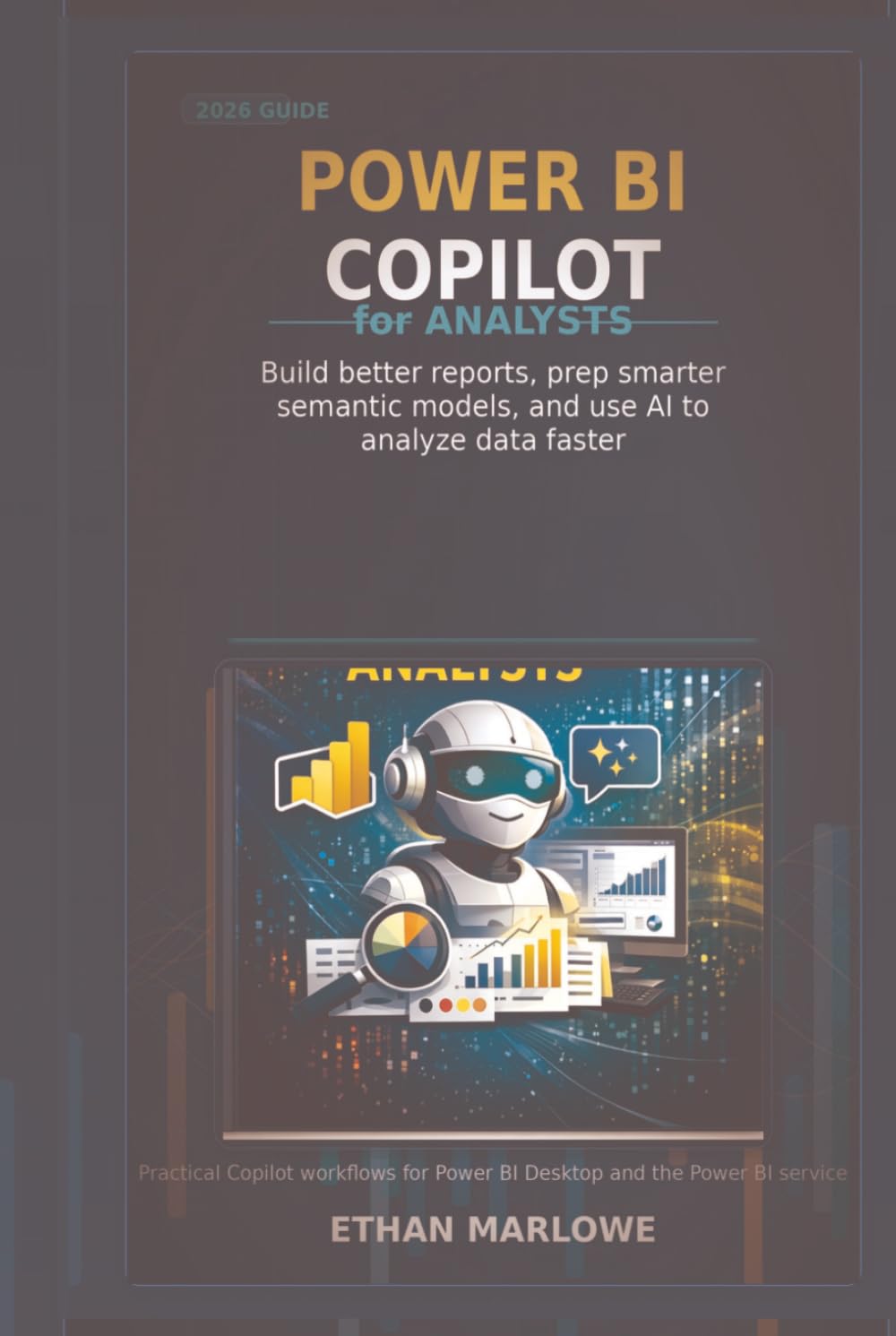Power BI Copilot for Analysts: The 2026 Guide to Better Reports, Smarter Semantic Models, and Faster Analysis