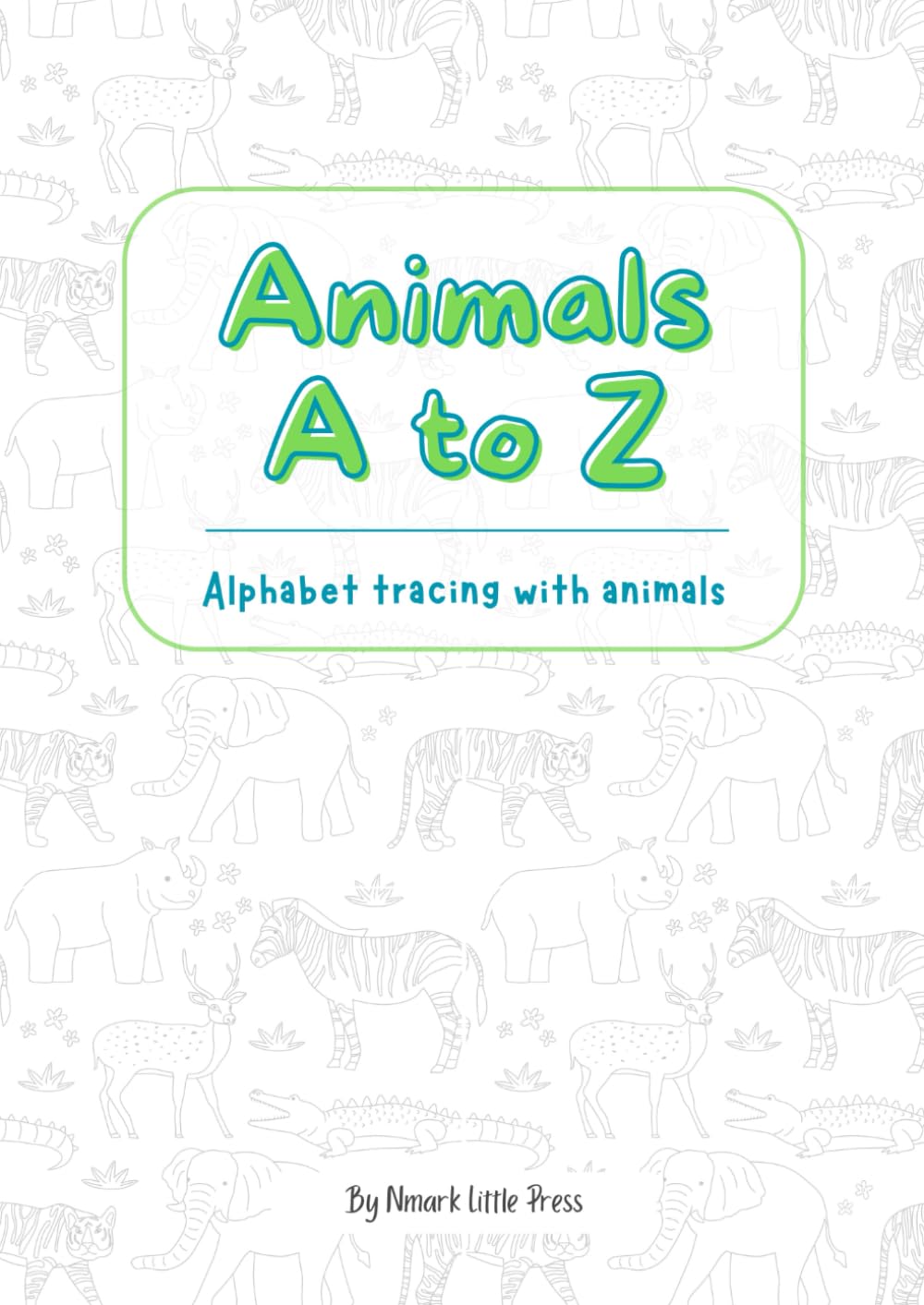 Animals A to Z: Alphabet Tracing with Animals