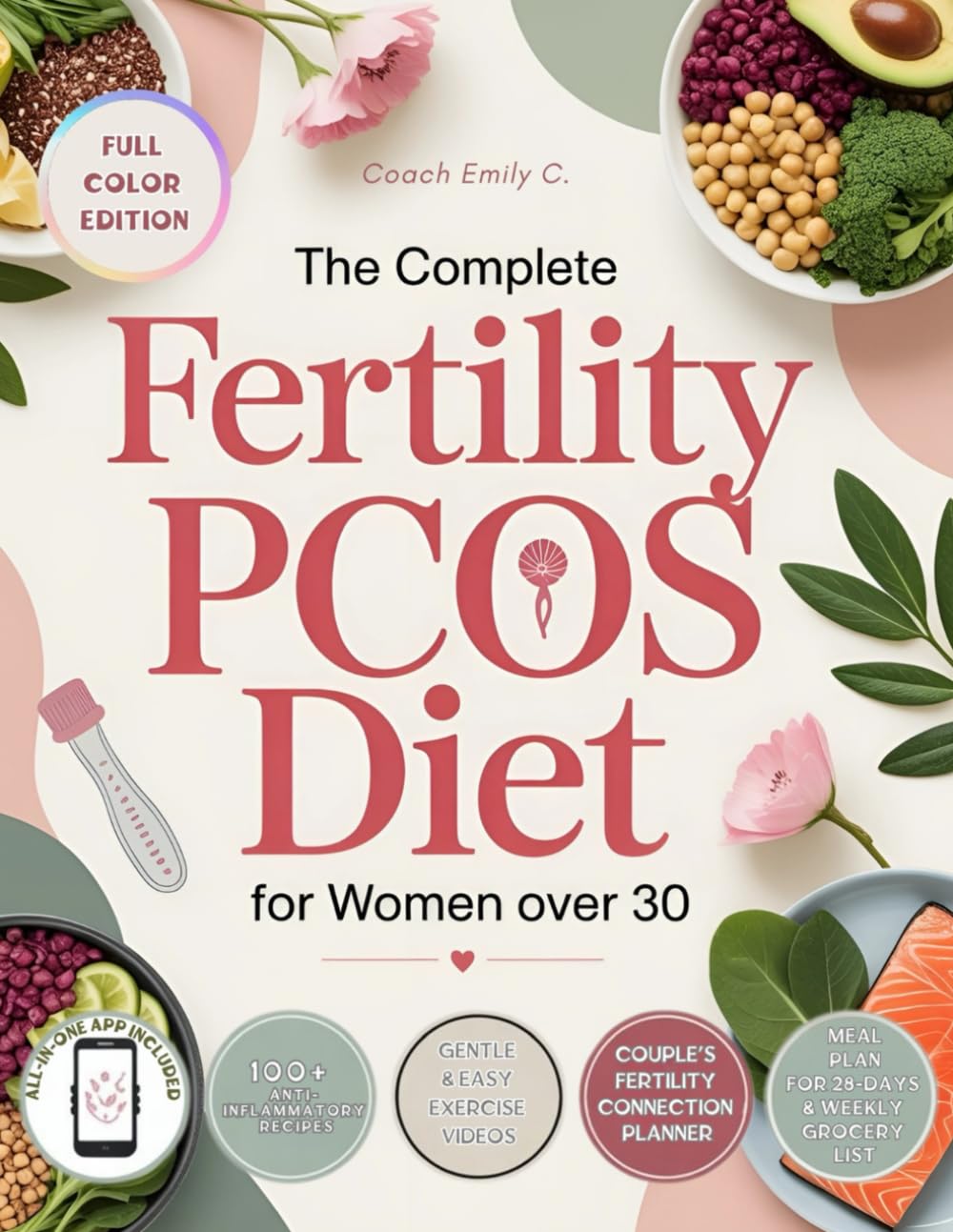 The Complete Fertility PCOS Diet for Women Over 30: Science-Backed Meal Plan & 100+ Anti-Inflammatory Recipes to Balance Hormones, Support Ovulation