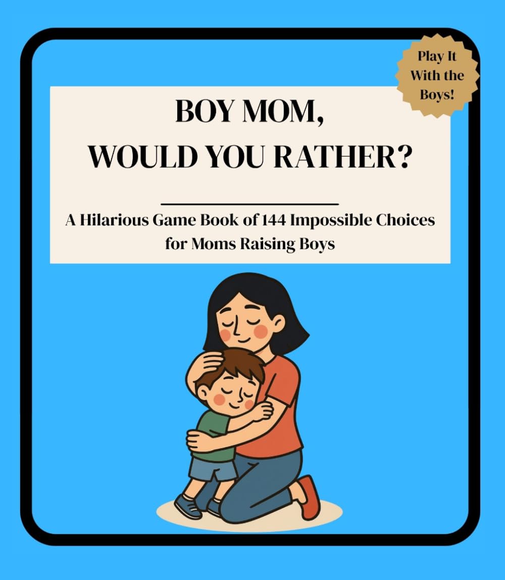 Boy Mom, Would You Rather?: A Hilarious Game Book of 144 Impossible Choices for Moms Raising Boys