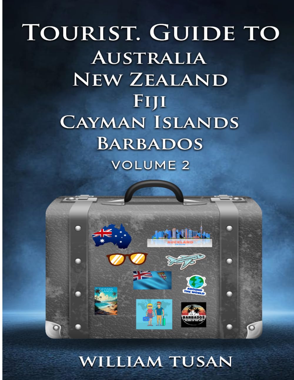 TOURIST. GUIDE TO AUSTRALIA NEW ZEALAND FIJI CAYMAN ISLANDS BARBADOS VOLUME 2