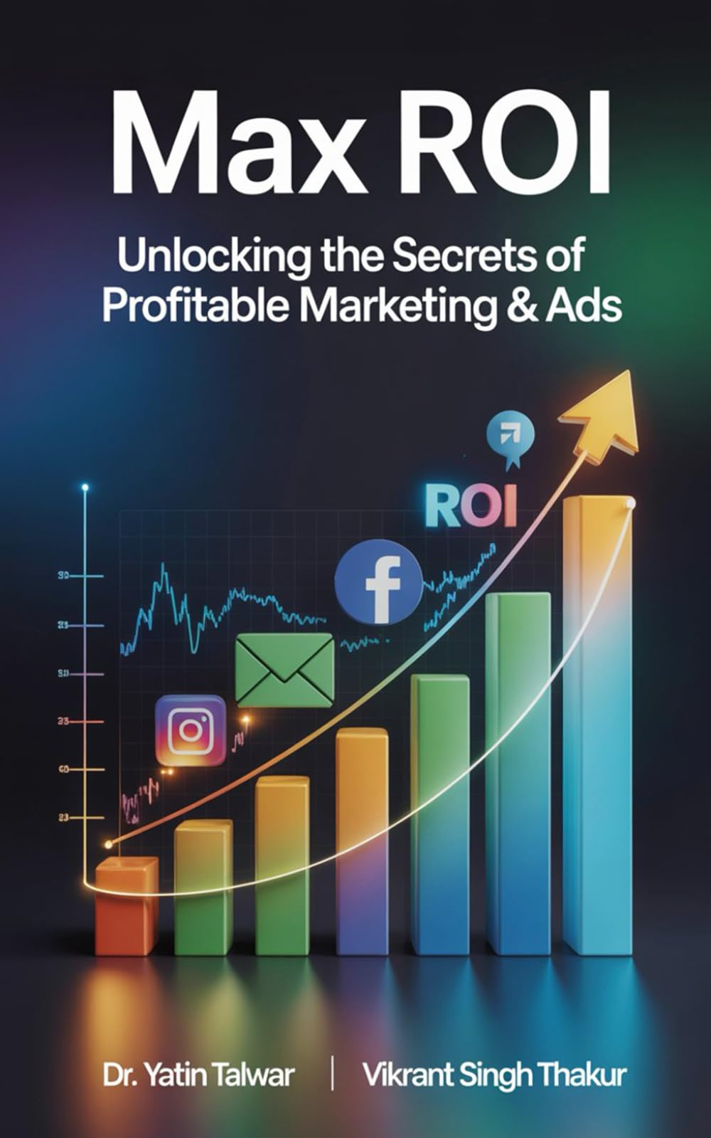 Max ROI: Unlocking the Secrets of Profitable Marketing & Ads (Agency Secret)