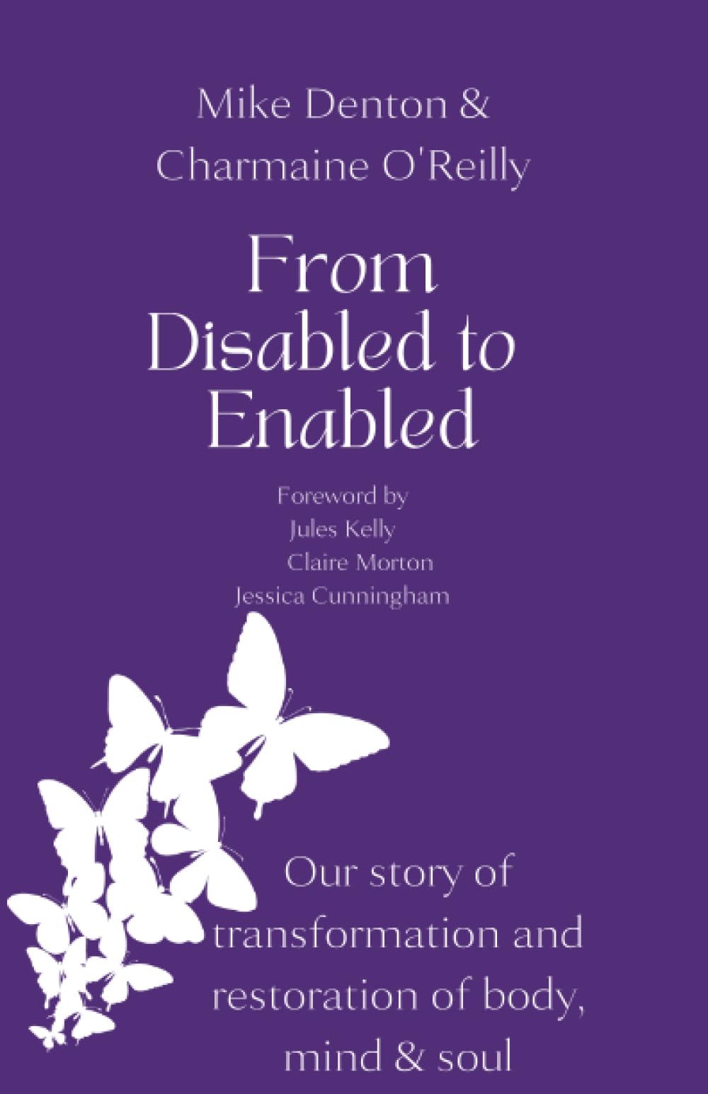From Disabled to Enabled: Our story of transformation and restoration of body, mind & soul