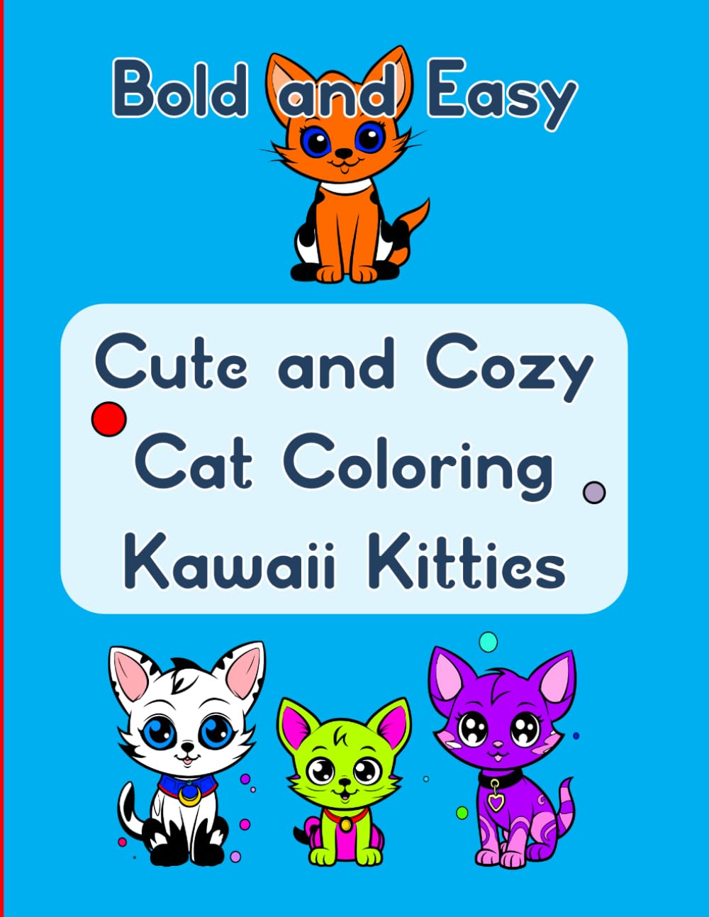 Bold and Easy Cute and Cozy Cat Coloring Kawaii Kitties: 50 Pawgeous Kitties to Color (Bold and Easy Coloring Books)