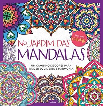 No Jardim das Mandalas: Um Caminho de Cores Para Trazer Equilíbri...