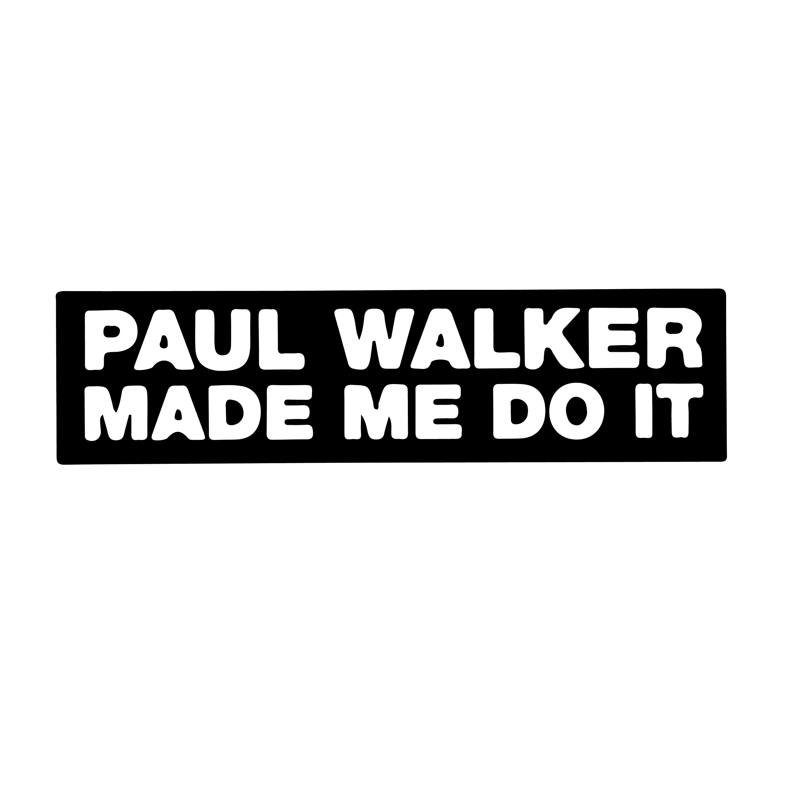 BIRD'S MIND Paul Walker Made Me Do It Words Quotes Stickers for Car Sides Bumper Vinyl Decals L x H 18.00 cm x 9.00 cm