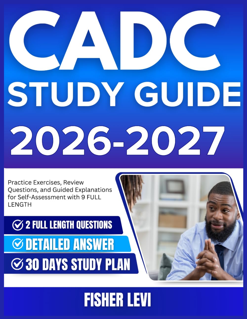 CADC STUDY GUIDE 2026-2027: Practice Exercises, Review Questions, and Guided Explanations for Self Assessment with 9 full length Questions and Answer
