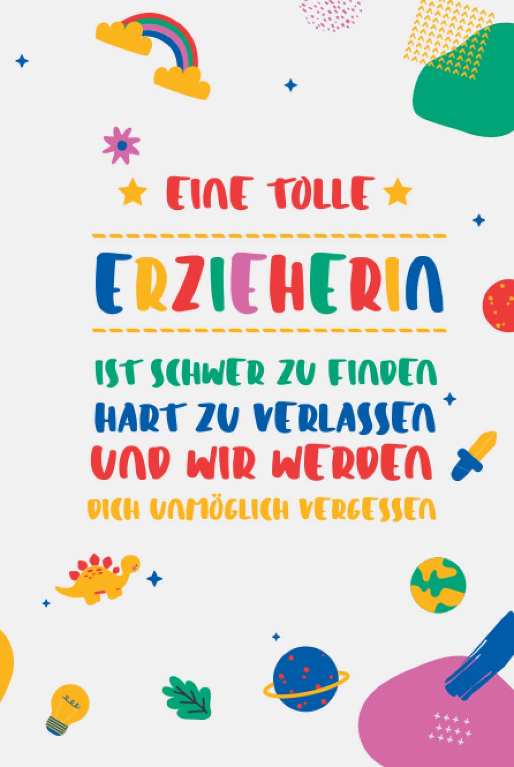 Eine tolle Erzieherin ist schwer zu finden Hart zu verlassen und wir