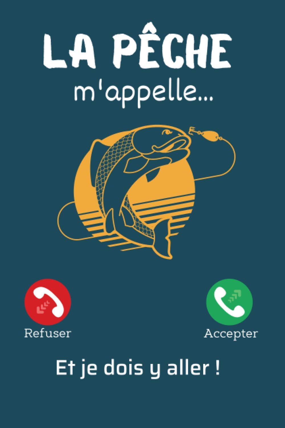 La pêche m'appelle... Et je dois y aller: Journal de bord à compléter avec 54 cessions de pêche ( conditions météorologies du jour, ses prises en détail, prendre des notes etc... )