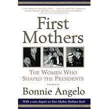 First Mothers The Women Who Shaped the Presidents