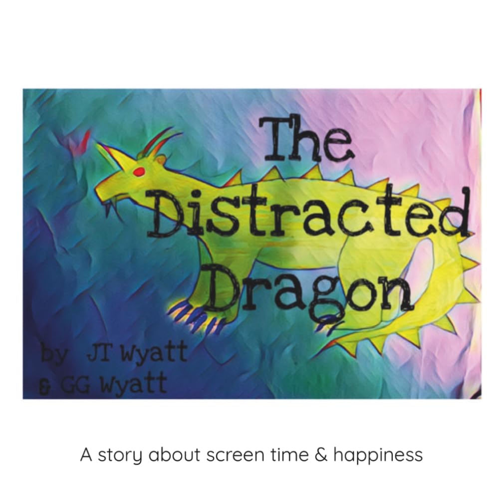 The Distracted Dragon: A story about screen time and happiness