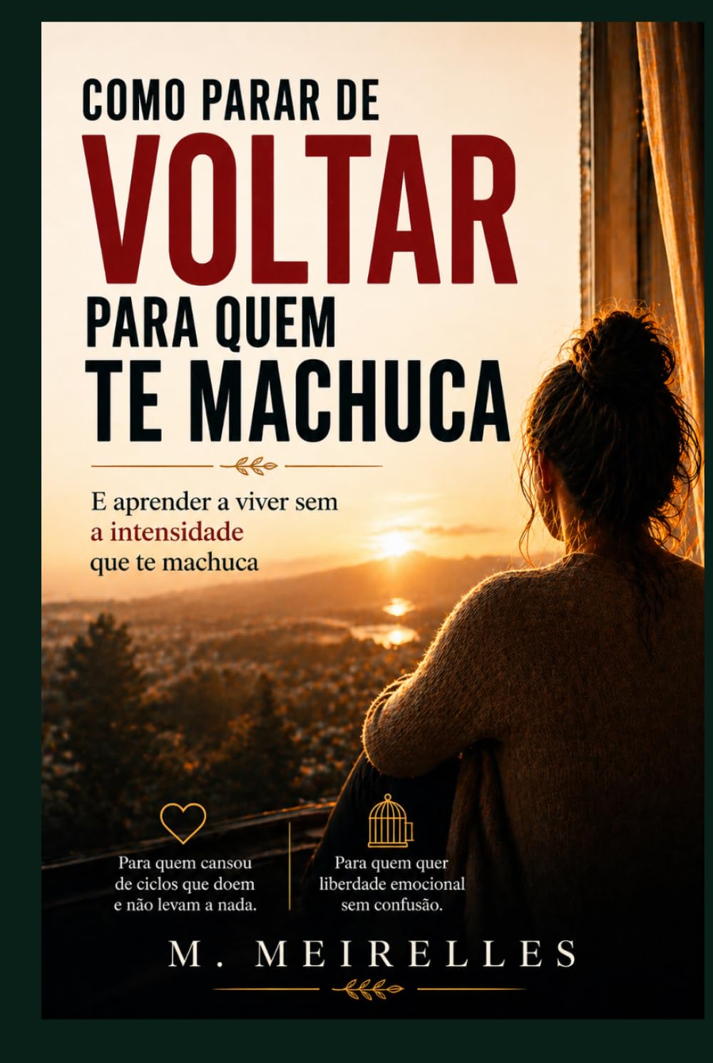 Como parar de voltar para quem te machuca: E aprender a viver sem depender da intensidade emocional