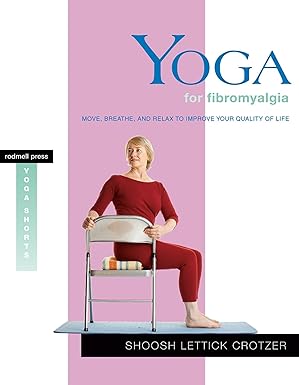 Yoga for Fibromyalgia: Move, Breathe, and Relax to Improve Your Quality of Life book cover