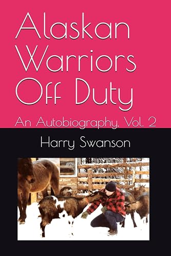 Alaskan Warriors Off Duty: An Autobiography, Vol. 2