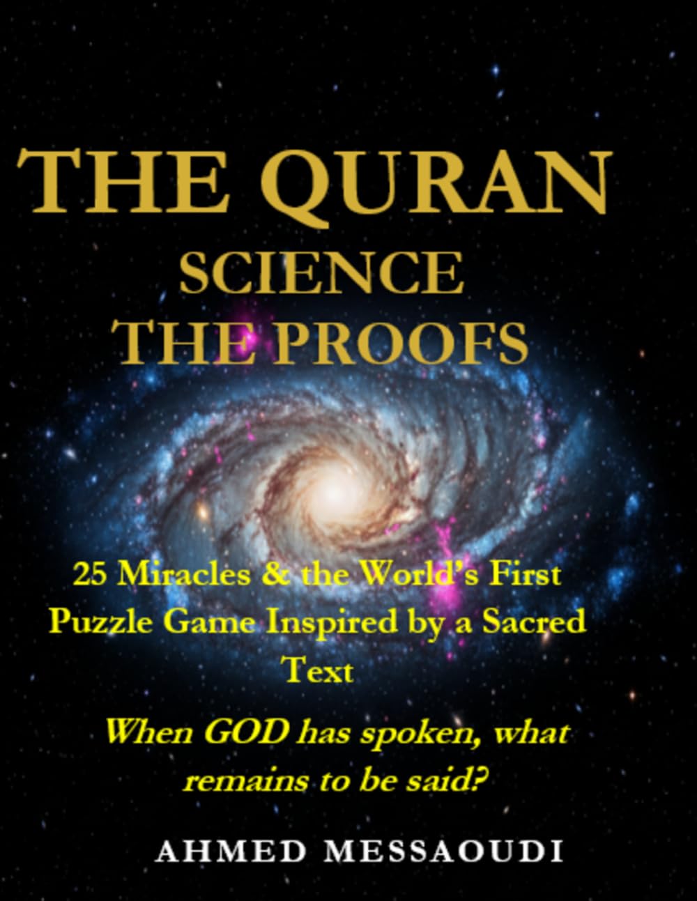 THE QURAN, SCIENCE, THE PROOFS: … When God has spoken, what remains to be said?