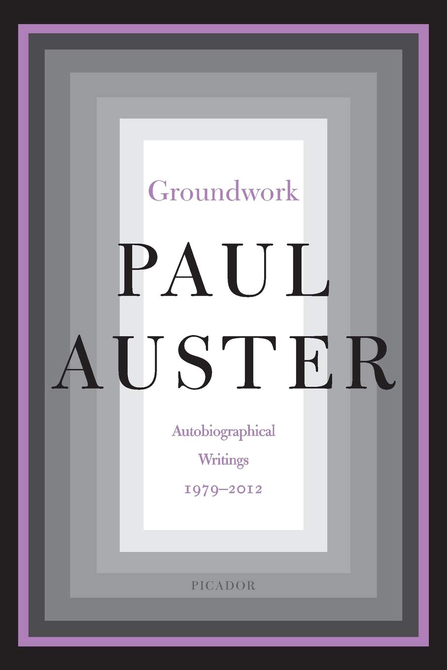 Groundwork: Autobiographical Writings, 1979–2012
