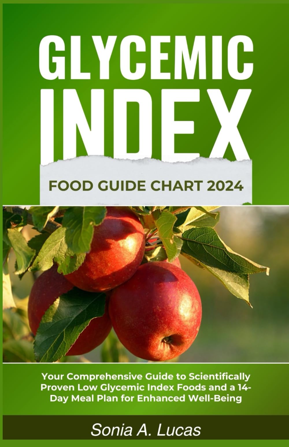 GLYCEMIC INDEX FOOD GUIDE CHART 2024: Your Comprehensive Guide to Scientifically Proven Low Glycemic Index Foods and a 14-Day Meal Plan for Enhanced Well-Being