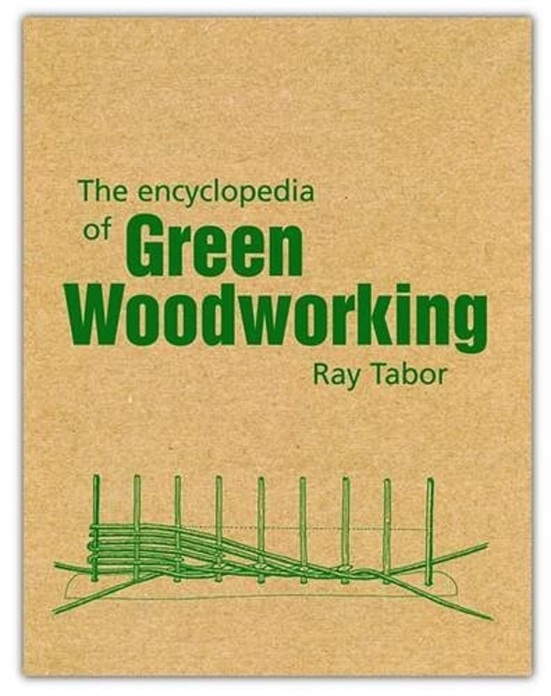 The Encyclopedia of Green Woodworking by Raymond Tabor (Paperback Book)
