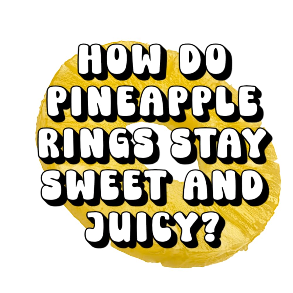 How Do Pineapple Rings Stay Sweet and Juicy?