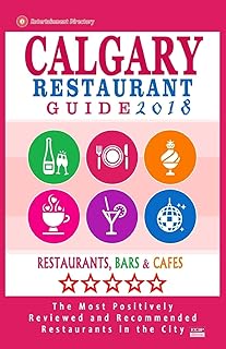 Calgary Restaurant Guide 2018: Best Rated Restaurants in Calgary, Canada - 500 restaurants, bars and cafés recommended for visitors, 2018