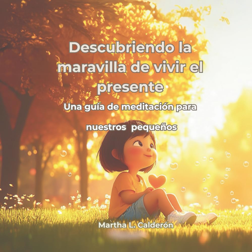 Descubriendo la magia de estar presente: Una guía de meditación para nuestros pequeños