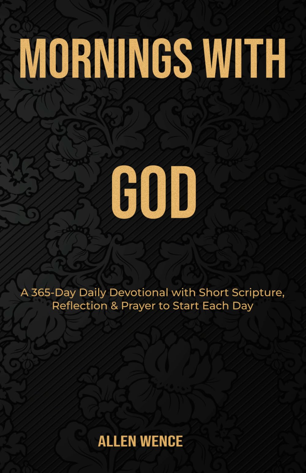 Mornings with God: A 365-day daily devotional with a short scripture, reflection