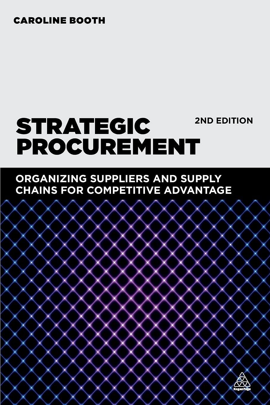 Strategic Procurement: Organizing Suppliers and Supply Chains for Competitive Advantage
