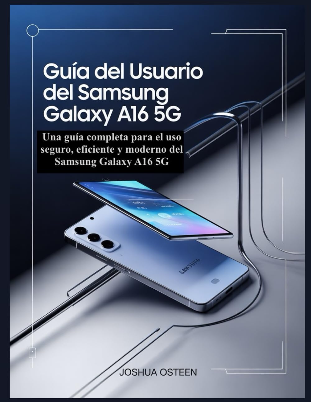 Guía del usuario del Samsung Galaxy A16 5G: Una guía completa para el uso seguro, eficiente y moderno del Samsung Galaxy A16 5G