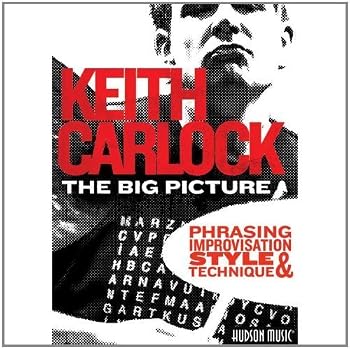 Keith Carlock The Big Picture Phrasing, Improvisation, Style & Technique