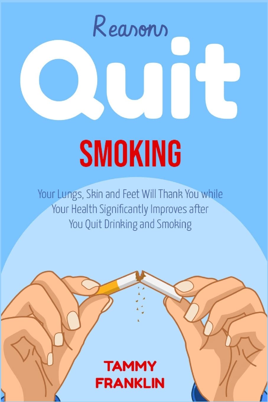 Buy Reasons Quit Smoking Your Lungs, Skin and Feet Will Thank You