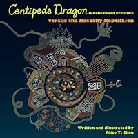 Centipede Dragon A Benevolent Creature versus the Rascally ReptilLion 0692889760 Book Cover